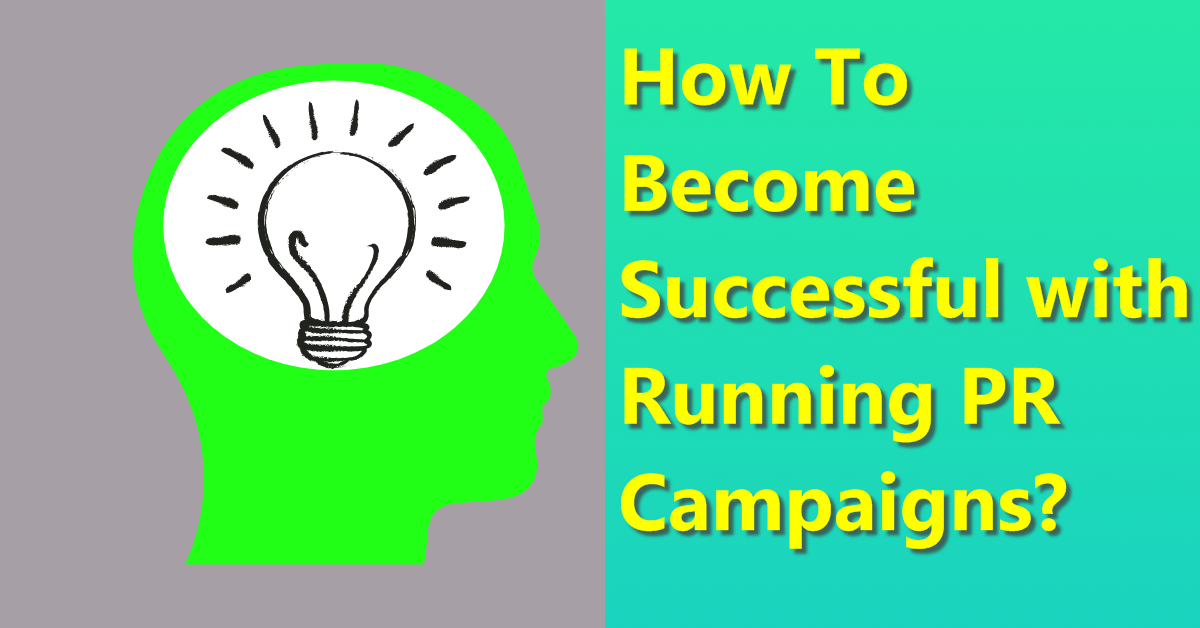 How To Become Successful with Running PR Campaigns