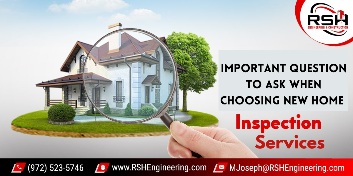 Important Question To Ask When Choosing New Home Inspection Services