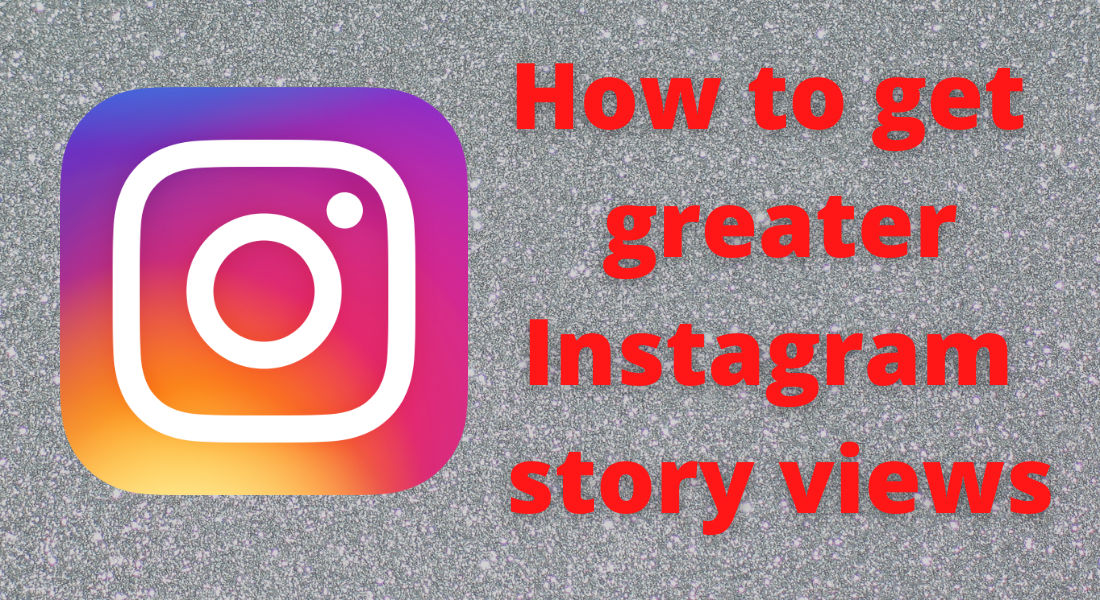 How to get greater Instagram story views