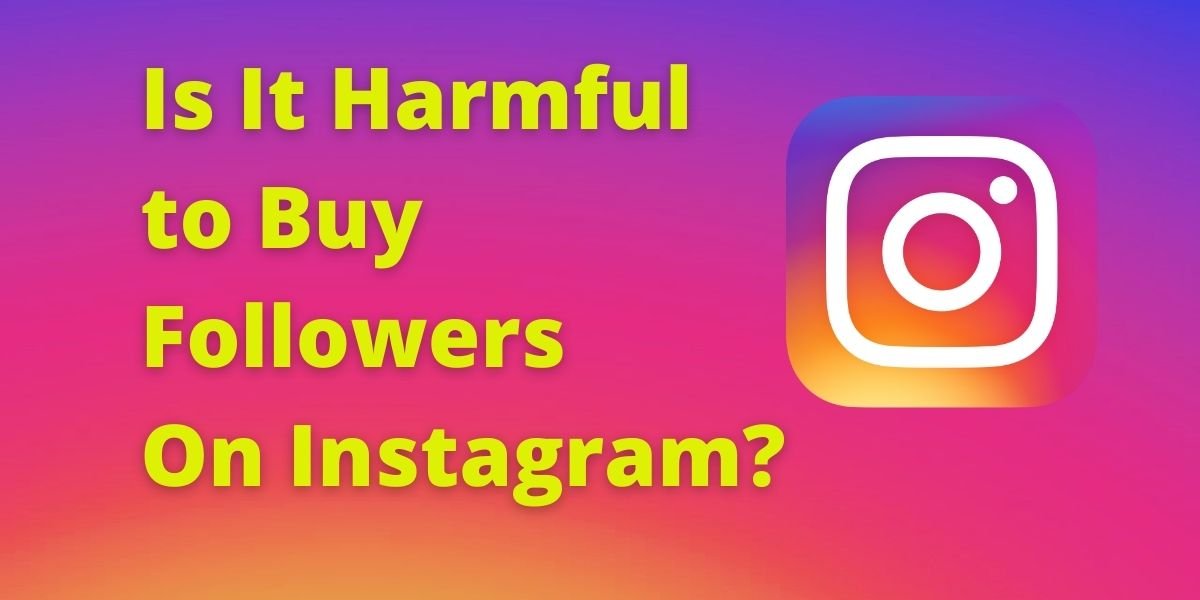 Is It Harmful to Buy Followers On Instagram?