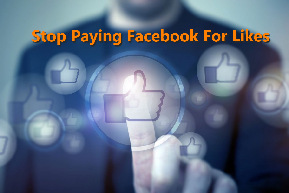 Stop Paying Facebook For Likes