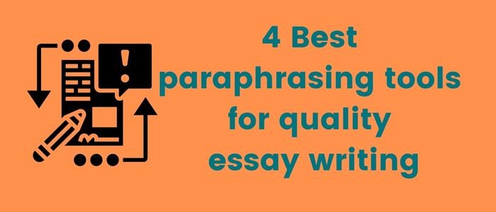 4 Best paraphrasing tools for quality essay writing