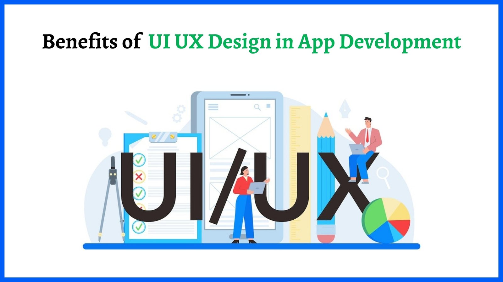 Benefits of UI UX Design in App Development