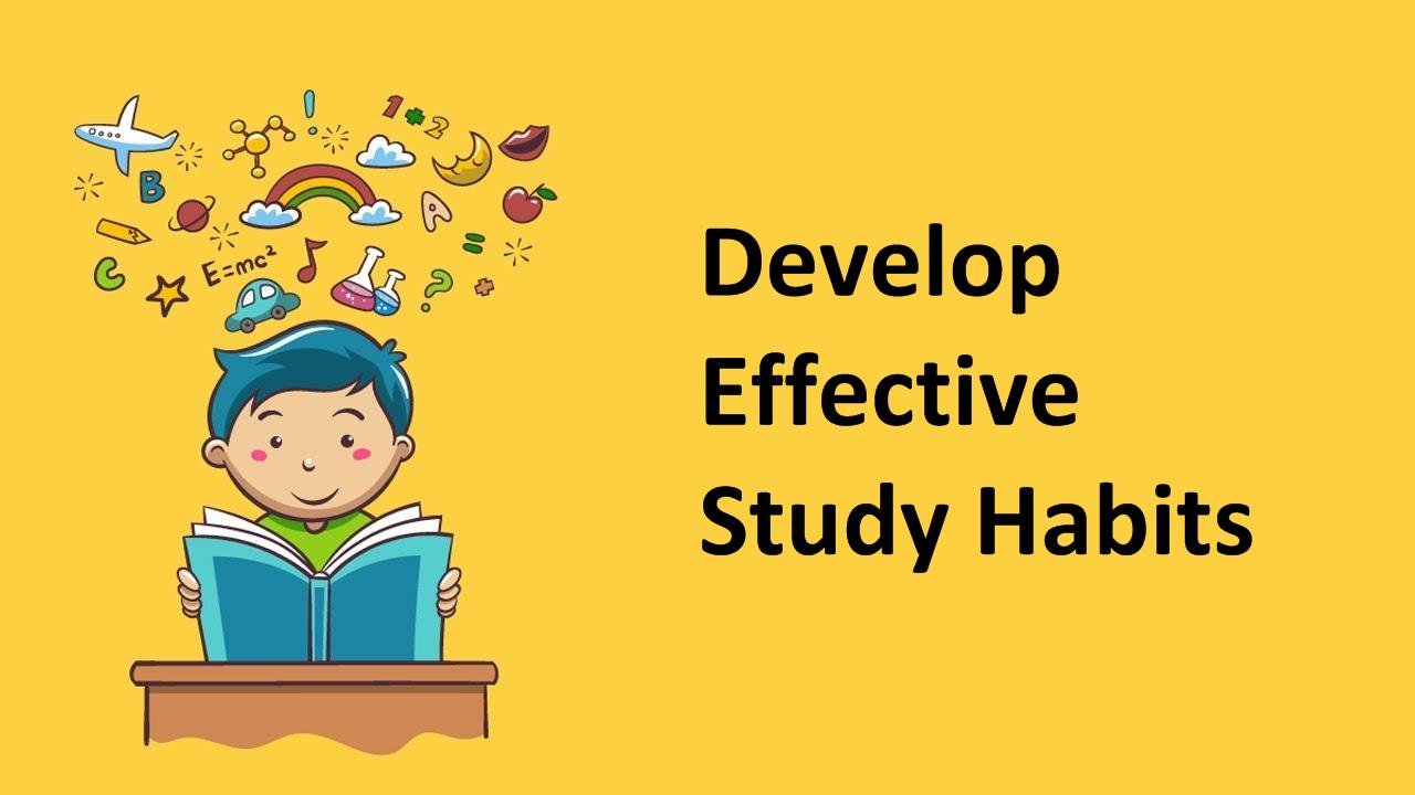 Developing Effective Study Habits: Building a Foundation for Academic Excellence