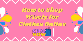How to Shop Wisely for Clothes Online